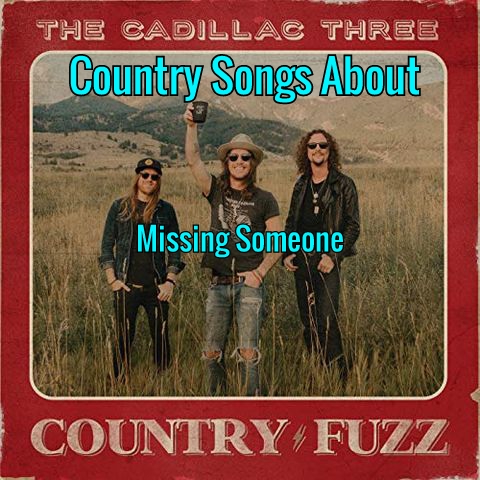 Country Songs About Missing Someone 2020