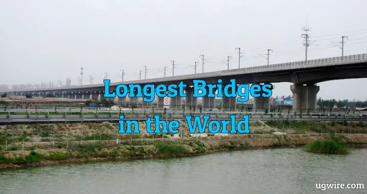 Longest Bridges in The World 2021 Top 10 List