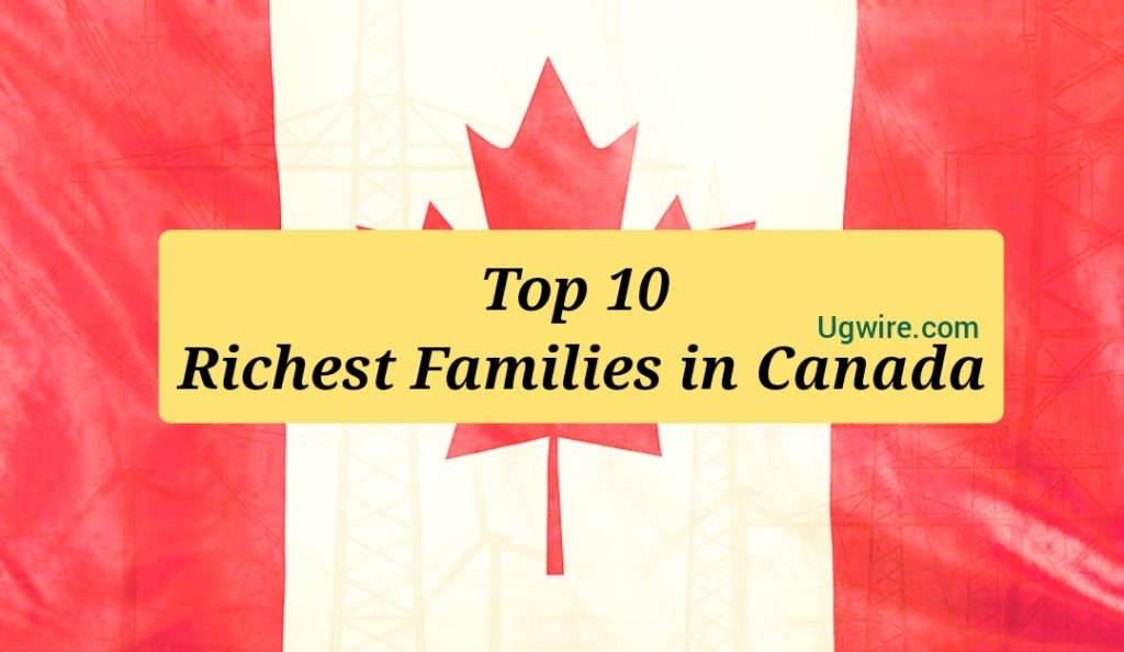 Top 10 Richest Families in Canada 2023