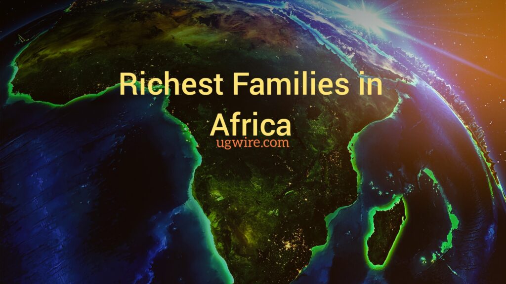 Top 10 richest families in Africa 2023